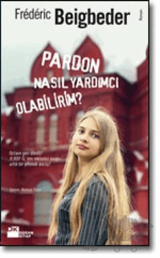 Pardon Nasıl Yardımcı Olabilirim? – Frederic Beigbeder – Doğan Kitap kitap kapağı