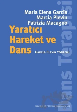Yaratıcı Hareket ve Dans – Marcia Plevin, Maria Elena Garcia, Patrizia Macagno – İstanbul Bilgi Üniversitesi Yayınları kitap kapağı