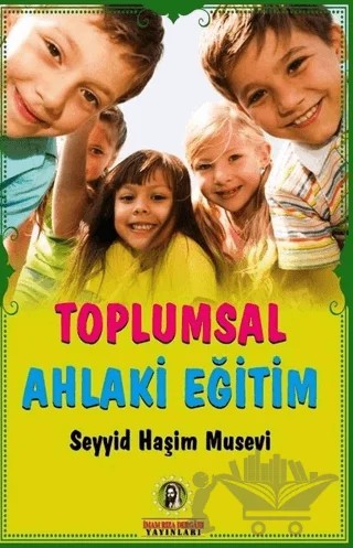 Toplumsal Ahlaki Eğitim – Seyyid Haşim Musevi – İmam Rıza Dergahı Yayınları kitap kapağı