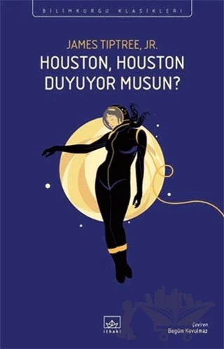 Houston, Houston Duyuyor Musun? – James Tiptree Jr. – İthaki Yayınları kitap kapağı