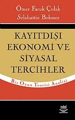 Kayıtdışı Ekonomi ve Siyasal Tercihler – Ömer Faruk Çolak, Selahattin Bekmez – Nobel Yayın kitap kapağı