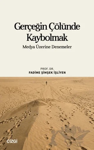 Gerçeğin Çölünde Kaybolmak – Fadime Şimşek İşliyen – Çizgi Kitabevi Yayınları kitap kapağı