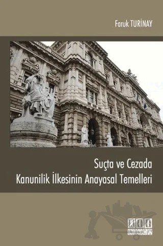 Suçta ve Cezada Kanunilik İlkesinin Anayasal Temelleri – Faruk Turinay – On İki Levha Yayınları kitap kapağı