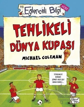 Tehlikeli Dünya Kupası – Michael Coleman – Eğlenceli Bilgi Yayınları kitap kapağı