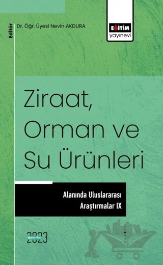 Ziraat, Orman ve Su Ürünleri Alanında Uluslararası Araştırmalar IX – Nevin Akdura – Eğitim Yayınevi - Bilimsel Eserler kitap kapağı