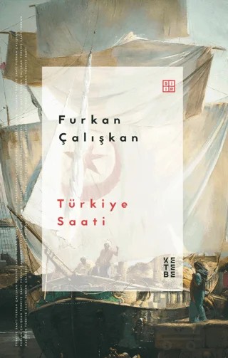 Türkiye Saati – Furkan Çalışkan – Ketebe Yayınları kitap kapağı