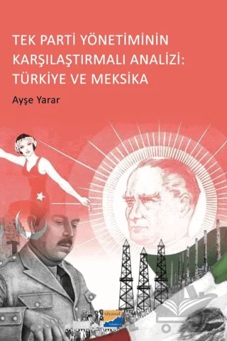 Tek Parti Yönetiminin Karşılaştırmalı Analizi: Türkiye ve Meksika – Ayşe Yarar – Siyasal Kitabevi kitap kapağı