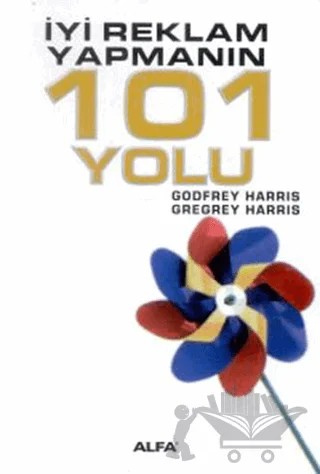 İyi Reklam Yapmanın 101 Yolu – Godfrey Harris – Alfa Yayınları kitap kapağı