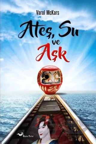 Ateş, Su ve Aşk – Varol McKars – Başka Yerler Yayınları kitap kapağı