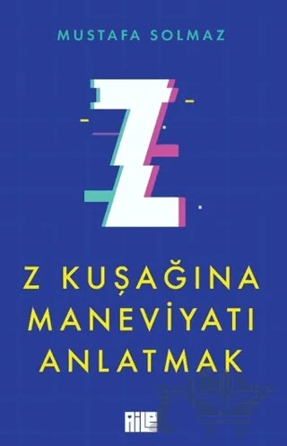 Z Kuşağına Maneviyatı Anlatmak – Mustafa Solmaz – Aile Yayınları kitap kapağı