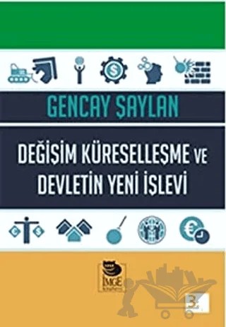 Değişim, Küreselleşme ve Devletin Yeni İşlevi – Gencay Şaylan – İmge Kitabevi Yayınları kitap kapağı