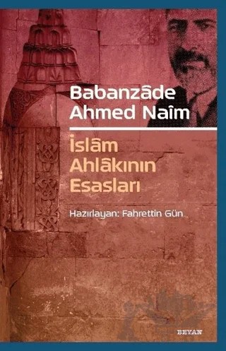 Babanzade Ahmed Naim - İslam Ahlakının Esasları – Fahrettin Gün – Beyan Yayınları kitap kapağı