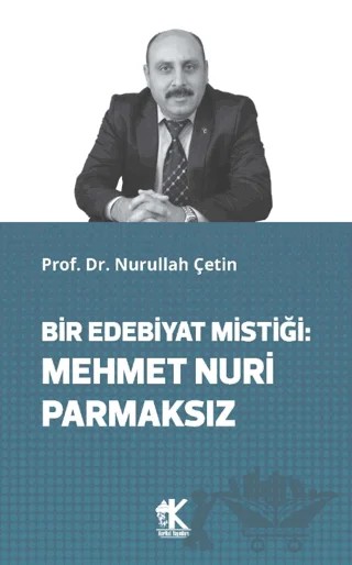 Bir Edebiyat Mistiği: Mehmet Nuri Parmaksız – Nurullah Çetin – Korkut Yayınları kitap kapağı