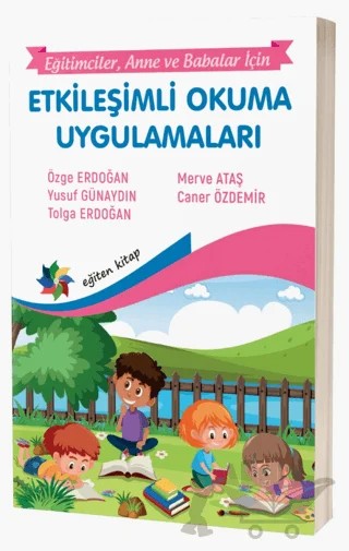 Etkileşimli Okuma Uygulamaları "Eğitimciler, Anne – Babalar İçin" – Özge Erdoğan, Tolga Erdoğan, Caner Özdemir, Merve Ataş, Yusuf Günaydın – Eğiten Kitap kitap kapağı