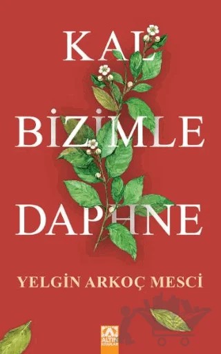 Kal Bizimle Daphne – Yelgin Arkoç Mesci – Altın Kitaplar kitap kapağı