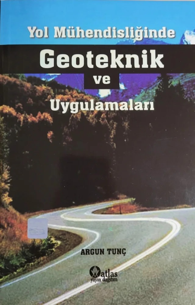 Yol Mühendisliğinde Geoteknik Uygulamaları – Argun Tunç – Yazarın Kendi Yayını / Argun Tunç kitap kapağı