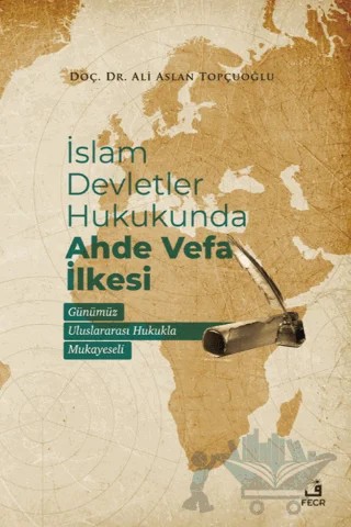 İslam Devletler Hukukunda Ahde Vefa İlkesi – Ali Aslan Topçuoğlu – Fecr Yayınları kitap kapağı