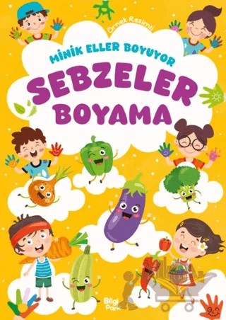 Minik Eller Boyuyor – Sebzeler Boyama Kitabı – Bilge Yorulmaz – Bilgi Park kitap kapağı