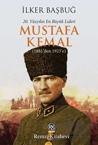 20. Yüzyılın En Büyük Lideri: Mustafa Kemal – İlker Başbuğ – Remzi Kitabevi kitap kapağı
