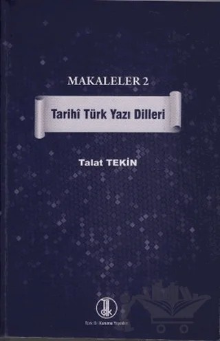 Makaleler 2 - Tarihi Türk Yazı Dilleri – Talat Tekin – Türk Dil Kurumu Yayınları kitap kapağı