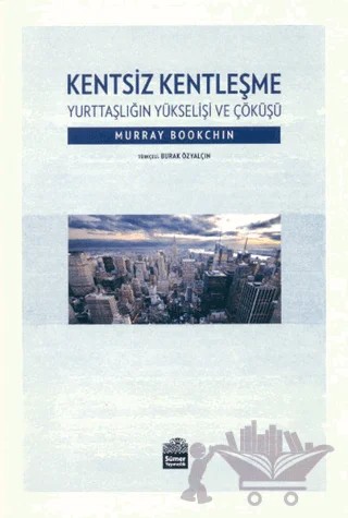 Kentsiz Kentleşme – Murray Bookchin – Sümer Yayıncılık kitap kapağı