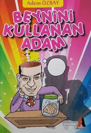 Beynini Kullanan Adam – Adem Özbay – Akis Kitap kitap kapağı