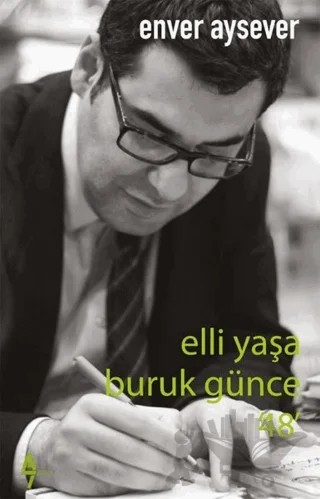 Elli Yaşa Buruk Günce 48 – Enver Aysever – A7 Kitap kitap kapağı