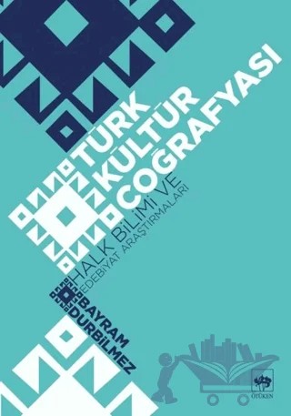 Türk Kültür Coğrafyası – Bayram Durbilmez – Ötüken Neşriyat kitap kapağı