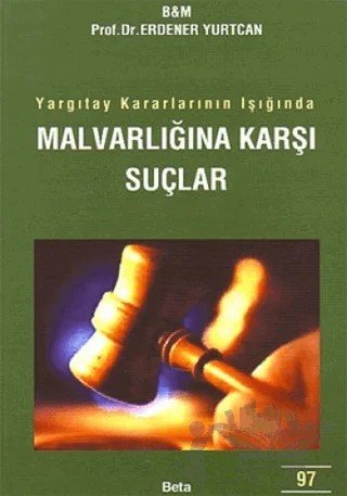 Malvarlığına Karşı Suçlar – Erdener Yurtcan – Beta Yayınevi kitap kapağı