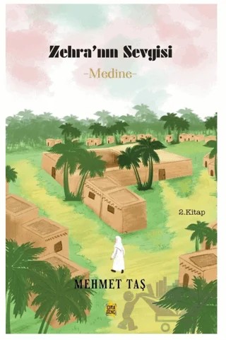 Zehra’nın Sevgisi - Medine – Mehmet Taş – Çıra Yayınları kitap kapağı