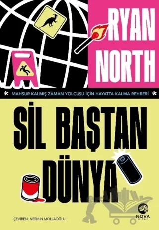 Sil Baştan Dünya – Mahsur Kalmış Zaman Yolcusu İçin Hayatta Kalma Rehberi – Ryan North – Nova Kitap kitap kapağı