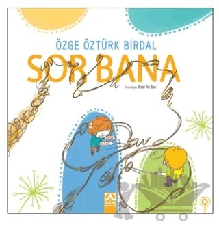 Sor Bana – Özge Öztürk Birdal – Altın Kitaplar kitap kapağı