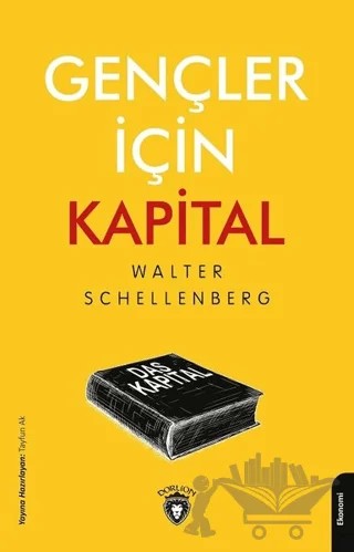 Gençler İçin Kapital – Walter Schellenberg – Dorlion Yayınları kitap kapağı