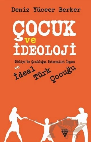 Çocuk ve İdeoloji – Deniz Yüceer Berker – Urzeni Yayıncılık kitap kapağı