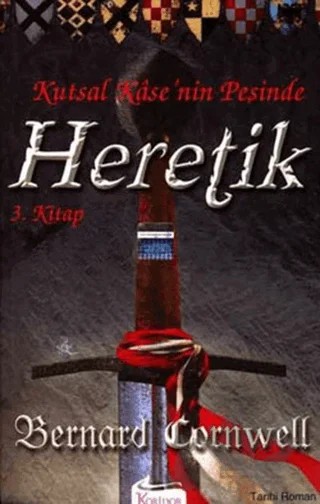 Heretik Kutsal Kase’nin Peşinde 3. Kitap – Bernard Cornwell – Koridor Yayıncılık kitap kapağı