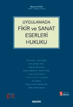 UygulamadaFikir ve Sanat Eserleri Hukuku – İlhami Güneş – Seçkin Yayıncılık kitap kapağı