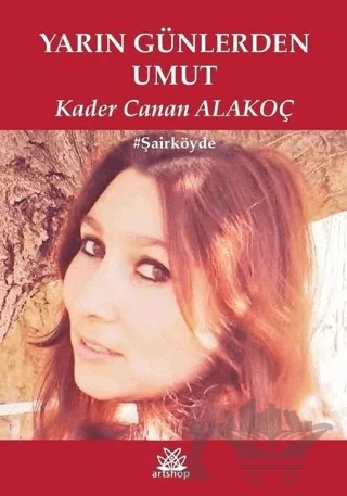 Yarın Günlerden Umut – Kader Canan Alakoç – Artshop Yayıncılık kitap kapağı