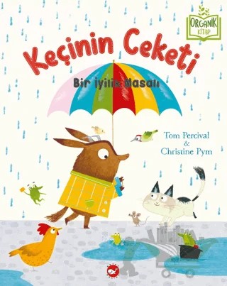 Keçinin Ceketi - Bir İyilik Masalı (Organik Kitap) – Tom Percival – Beyaz Balina Yayınları kitap kapağı