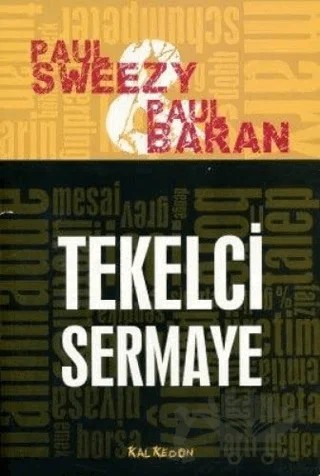 Tekelci Sermaye – Paul Baran, Paul Sweezy – Kalkedon Yayıncılık kitap kapağı