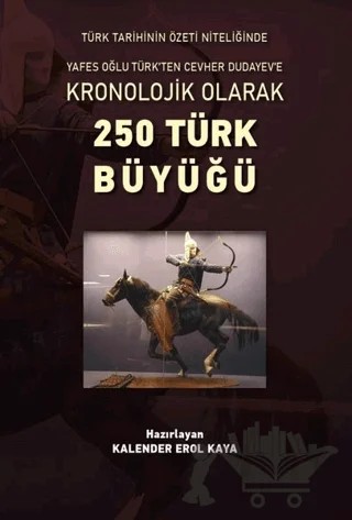 Kronolojik Olarak 250 Türk Büyüğü – Kalender Erol Kaya – Altınordu Yayınları kitap kapağı