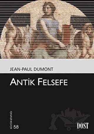Antik Felsefe – Jean-Paul Dumont – Dost Kitabevi Yayınları kitap kapağı