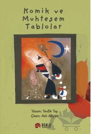 Komik ve Muhteşem Tablolar – Tevfik Taş, Aslı Akyüz – Scala Yayıncılık kitap kapağı