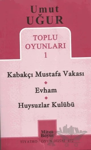 Toplu Oyunları 1 - Kabakçı Mustafa Vakası - Evham - Huysuzlar Kulübü – Umut Uğur – Mitos Boyut Yayınları kitap kapağı