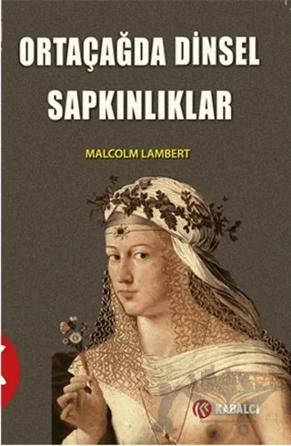 Ortaçağda Dinsel Sapkınlıklar – Malcolm Lambert – Kabalcı Yayınevi - Doruk Yayınları kitap kapağı