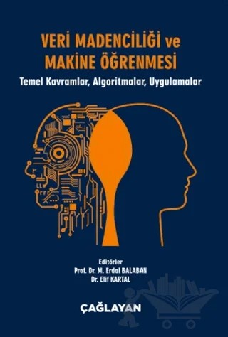 Veri Madenciliği ve Makine Öğrenmesi – Elif Kartal, M. Erdal Balaban – Çağlayan Kitabevi kitap kapağı