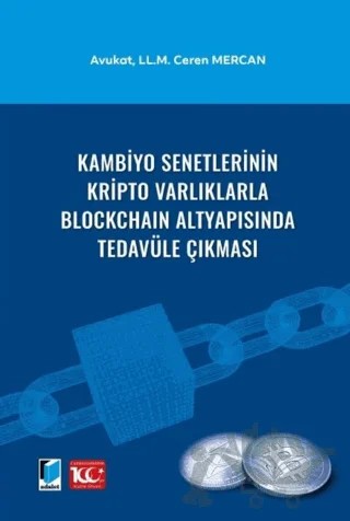Kambiyo Senetlerinin Kripto Varlıklarla Blockchain Altyapısında Tedavüle Çıkması – Ceren Mercan – Adalet Yayınevi kitap kapağı