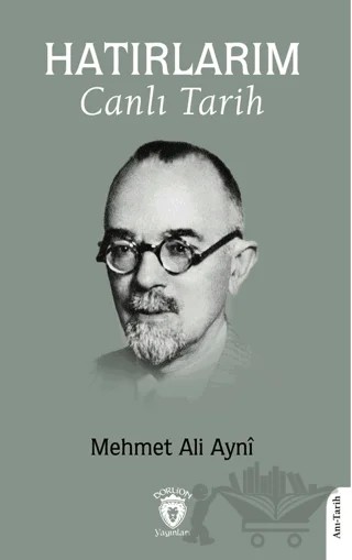 Hatırlarım Canlı Tarih – Mehmet Ali Ayni – Dorlion Yayınları kitap kapağı