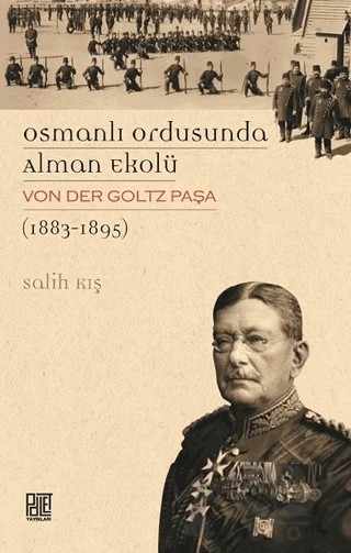 Osmanlı Ordusunda Alman Ekolü Von Der Goltz Paşa (1883-1895) – Salih Kış – Palet Yayınları kitap kapağı