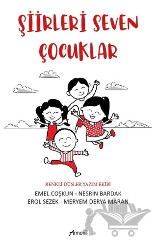 Şiirleri Seven Çocuklar – Emel Coşkun, Erol Sezek, Meryem Derya Maran, Nesrin Bardak – Armoni Yayıncılık kitap kapağı