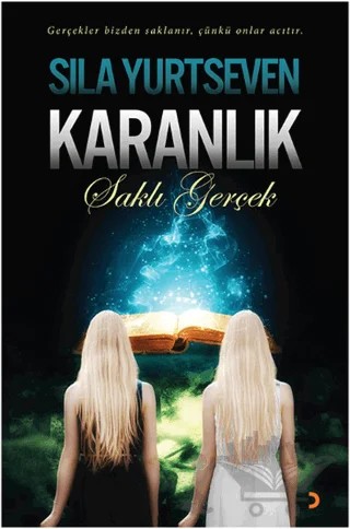 Karanlık - Saklı Gerçek – Sıla Yurtseven – Cinius Yayınları kitap kapağı